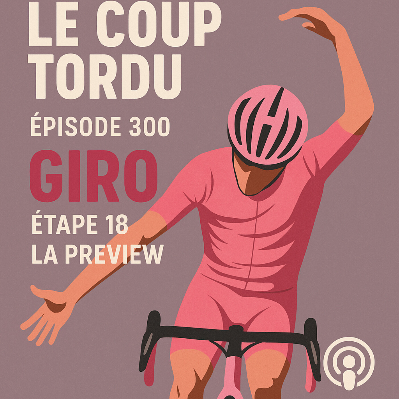 COUP TORDU 300 : GRANDE NOUVELLE POUR LES PARIS CYCLISTES EN FRANCE + GIRO ETAPE 18 LA PREVIEW episode artwork