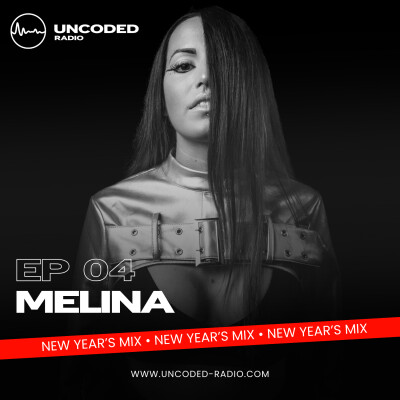 EP04 — Uncoded Radio presents Uncoded Session (New Year’s Mix) — Melina [Techno, Hard Trance] cover