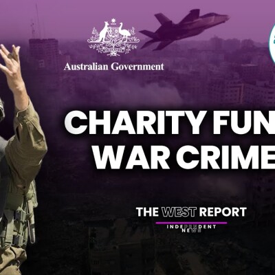 Australian charities bankrolling Israeli warcrimes? | The West Report cover