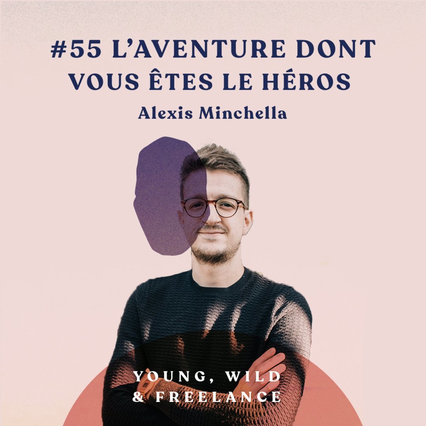 55. L'aventure dont vous êtes le héros - avec Alexis Minchella