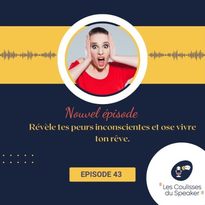 43 : Révèle tes peurs inconscientes et ose vivre ton rêve cover