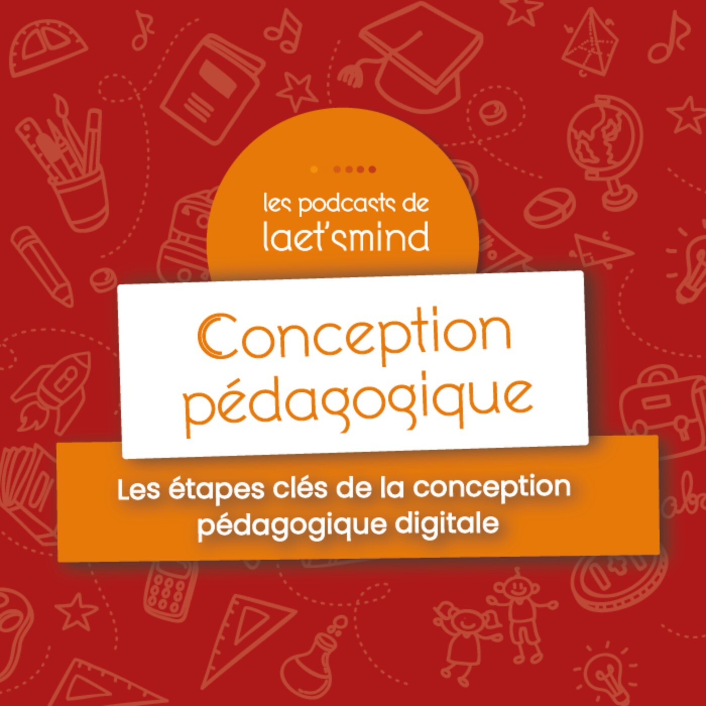 #4 - Conception pédagogique : Les étapes clés de la conception pédagogique digitale #4 - Conception pédagogique : Les étapes clés de la conception pédagogique digitale