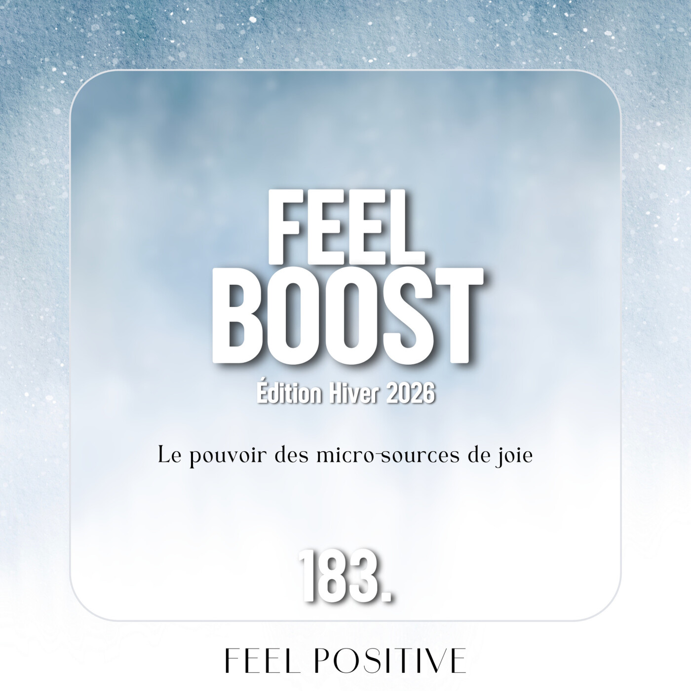 183. Feel Boost: Le pouvoir des micro-sources de joie