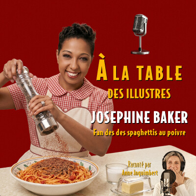 À la table de Josephine Baker, fan des spaghettis au poivre - Podcast d'histoire et de gastronomie cover