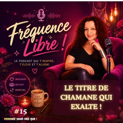 15 - Fréquence Libre - Le titre de chaman qui exalte ! cover