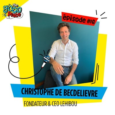 EPISODE 16 / CHRISTOPHE DE BECDELIEVRE FONDATEUR ET CEO LEHIBOU cover