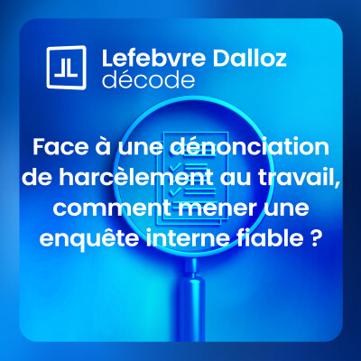 Face à une dénonciation de harcèlement au travail, comment mener une enquête interne fiable ? cover