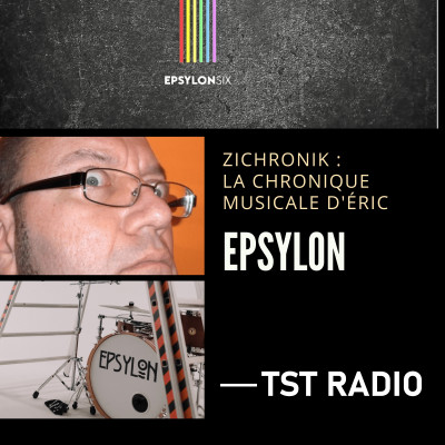 ZiChronik, la chronique musicale d'Eric - Epsylon cover