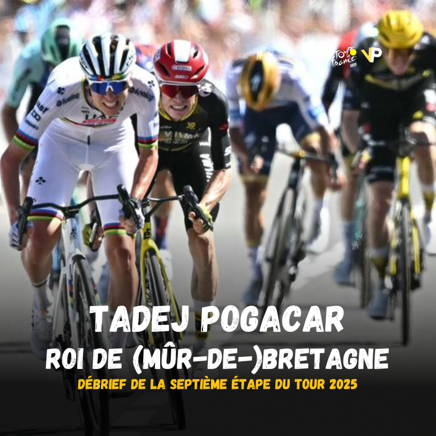 Tour 2025, 7e étape : Pogacar vainqueur (quasi) sans forcer
