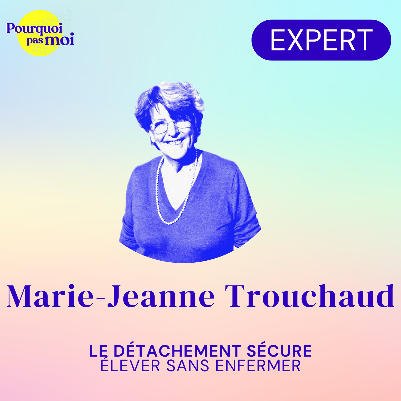 177 - Élever sans enfermer avec Marie-Jeanne Trouchaud — Pourquoi pas moi - Le développement personnel sans filtre