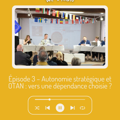 Épisode 3 – Autonomie stratégique et OTAN : vers une dépendance choisie ? cover