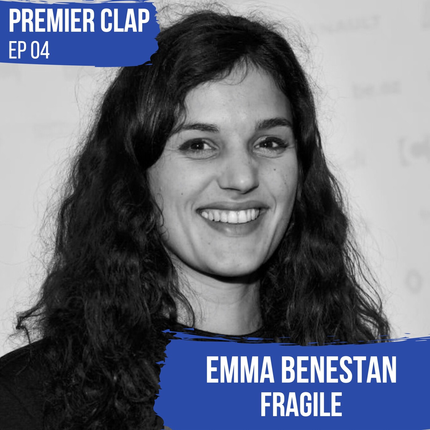 EP04 "Fragile" Le premier film d'Emma Benestan