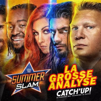 Catch'up! WWE SummerSlam 2019 - La Grosse Nalyse cover