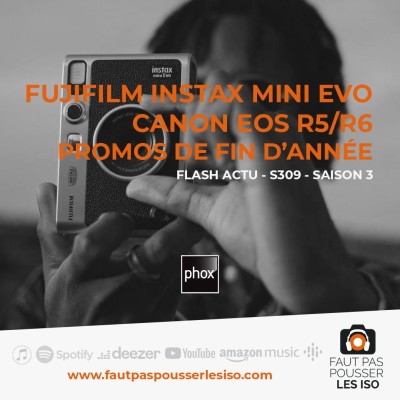 FLASH ACTU - S309 - Fuji Instax Mini EVO, Canon EOS R5/6, Promos cover