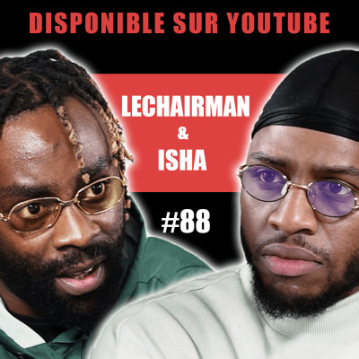 #88 LeChairman & Isha parlent Kongo, Islam, Bruxelles, Prison, Rap, Samu Social, Lucien, Sarcelles cover