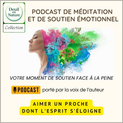 Aimer un proche dont l’esprit s’éloigne _ Podcast de méditation et de soutien émotionnel cover