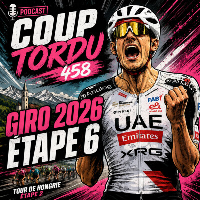COUP TORDU 458 : GIRO ETAPE 6 + TOUR DE HONGRIE ETAPE 2 cover
