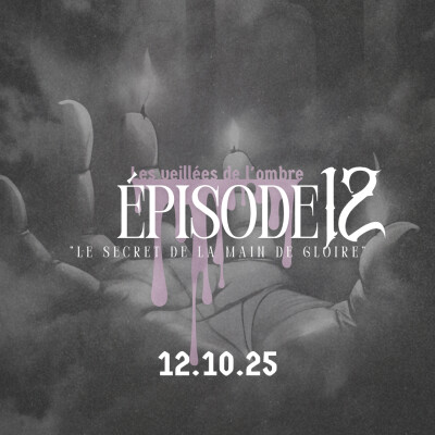 EPISODE 12 : Les Veillées de l'ombre "Le secret de la main de Gloire" cover