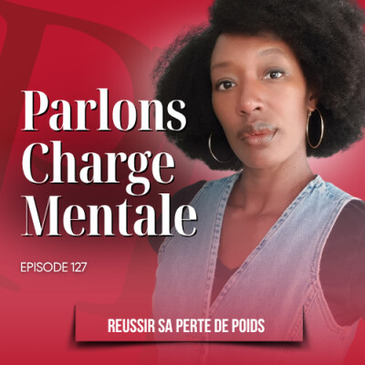 Parlons charge mentale - Podcast perte de poids n°127 cover