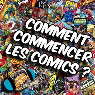 ComicsDiscovery S01E43 : Comment commencer les comics ! cover
