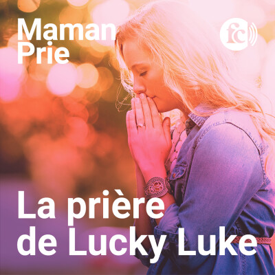 La prière de Lucky Luke, version rentrée : prier précisément pour chacun des tiens ! cover
