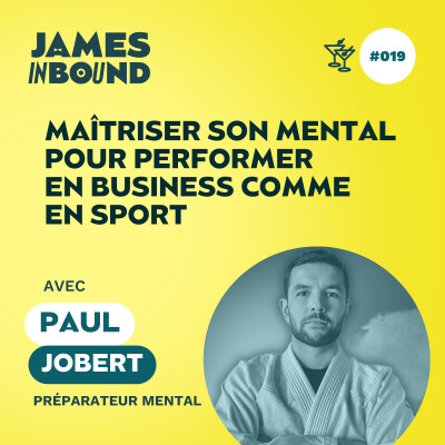 #019 • Maîtriser son mental pour performer en business comme en sport • Paul Jobert, préparateur mental • Secret acquisition client cover