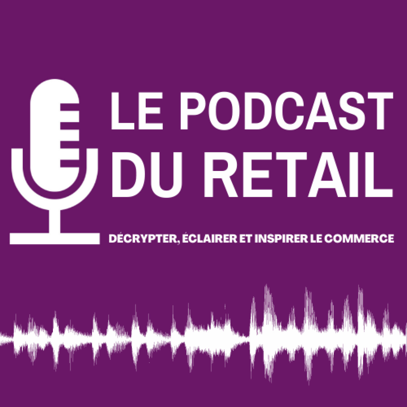 Le Podcast Du Retail