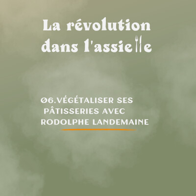 7. Végétaliser ses pâtisseries avec Rodolphe Landemaine cover