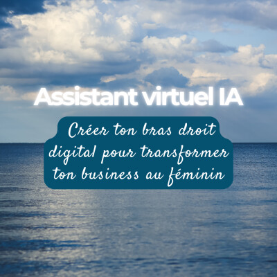 Assistant virtuel IA : créer ton bras droit digital pour transformer ton business au féminin cover