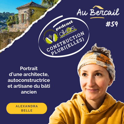 #59 Portrait d'une architecte, autoconstructrice et artisane du bâti ancien avec Alexandra Belle du podcast Constructions Plurielles cover