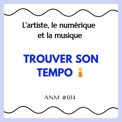 ANM #014 - Trouver son tempo 🧘 cover