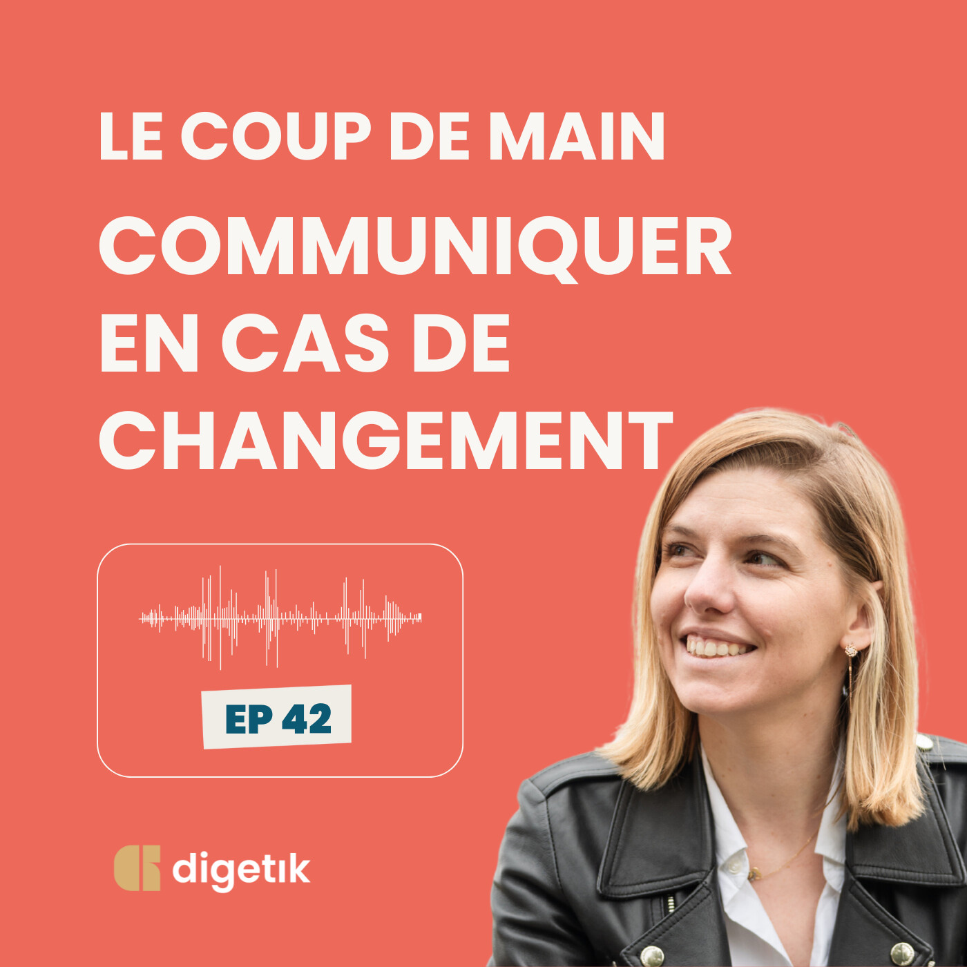 Le Coup de Main - Comment communiquer en cas de changement ? Éviter la casse et créer une adhésion rapide