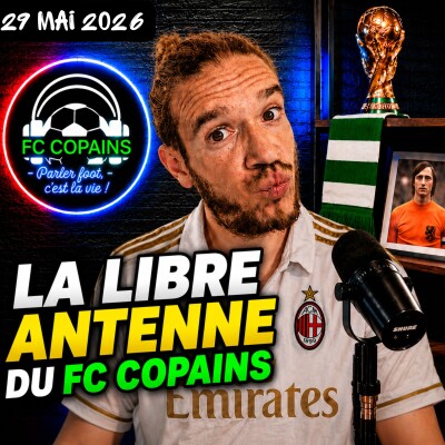 La libre antenne🎙️du FC Copains du 29 mai 2026 cover