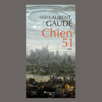 Laurent Gaudé - Chien 51 cover
