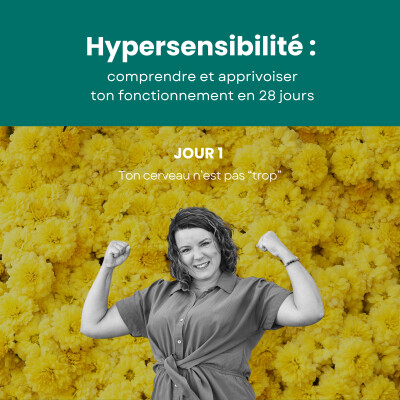 Hypersensibilité : comprendre et apprivoiser ton fonctionnement en 28 jours (Jour 1) cover