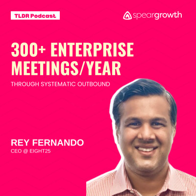 300+ Enterprise Meetings/Year Through Systematic Outbound: Rey @ eight25 Media cover