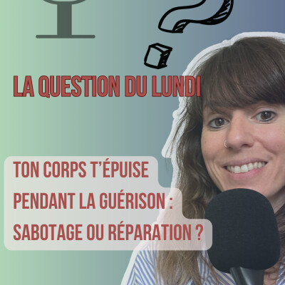 Ton corps t’épuise pendant la guérison : sabotage ou réparation ? LQDL - E.164 cover
