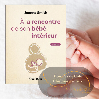 🎧 À la rencontre de son bébé intérieur : comprendre l’histoire de Félix – Joanna Smith & Psychologie de l'attachement cover