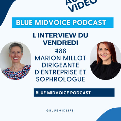 BLUE MIDVOICE EPISODE 88 : MARION MILLOT – DIRIGEANT D’ENTREPRISE ET SOPHROLOGUE cover