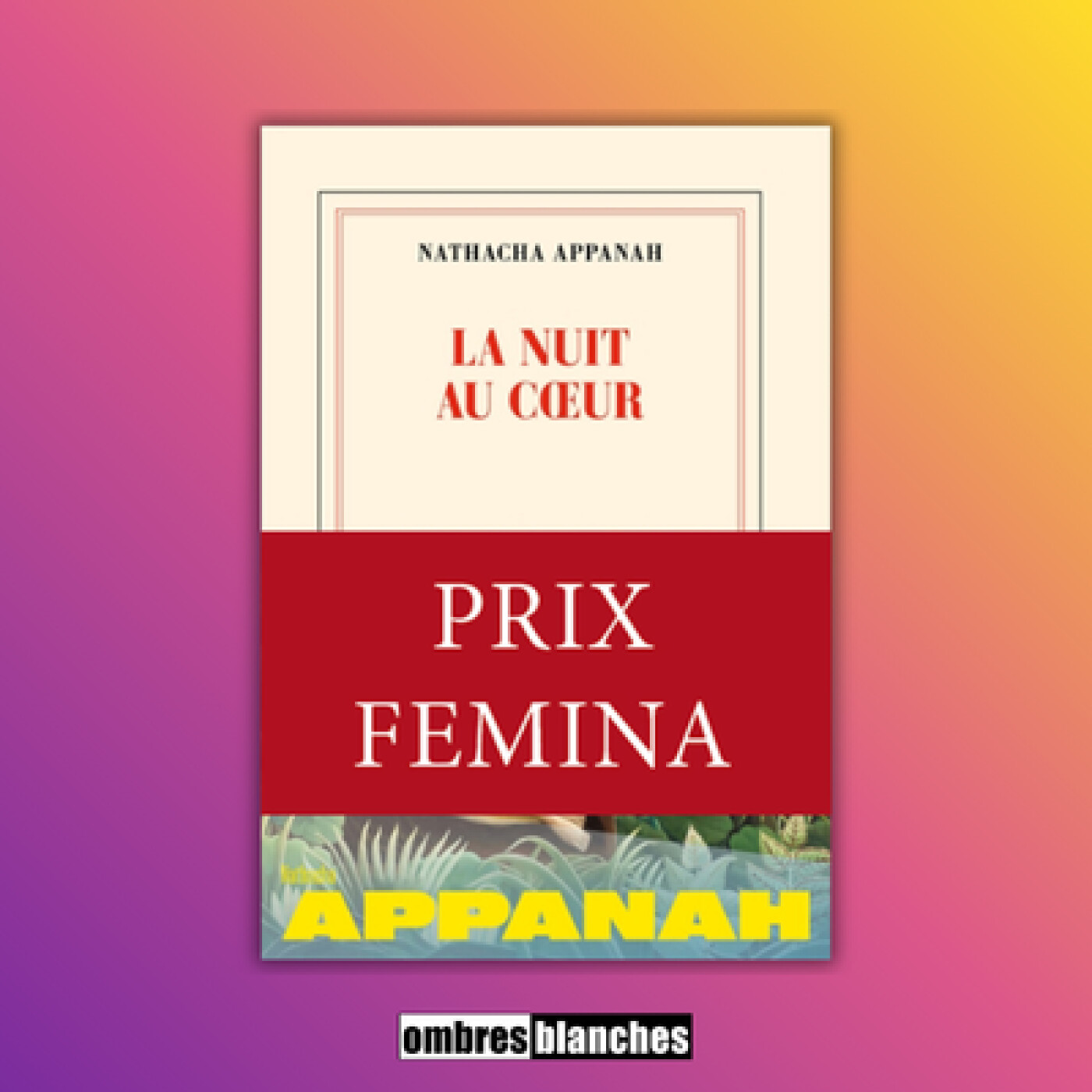 Nathacha Appanah → La Nuit au cœur - Prix Femina 2025