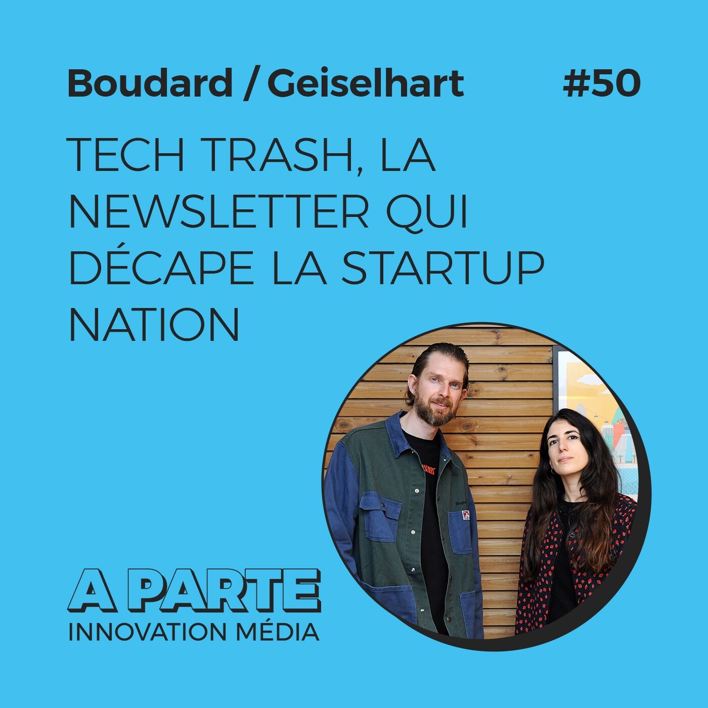 Tech Trash, la newsletter qui décape la startup nation, avec Lauren Boudard et Dan Geiselhart