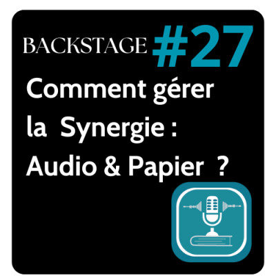 #27 BACKSTAGE : synergie audio-papier, cela fonctionne-t-il vraiment ? (Auteurs auto édités, audio livre, lecture immersive) cover