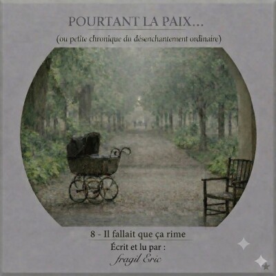 8 - IL FALLAIT QUE CA RIME #romanaudio #livreaudio #chronique - POURTANT LA PAIX (petite chronique de désenchantement ordinaire) cover