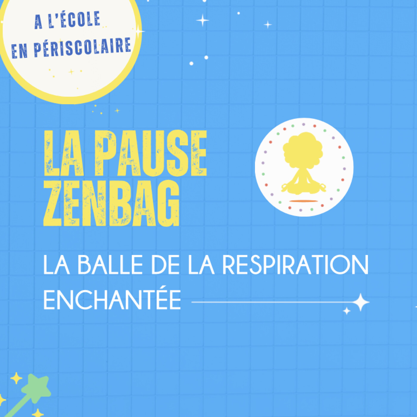 Zenbag à l'école - La balle de la respiration enchantée