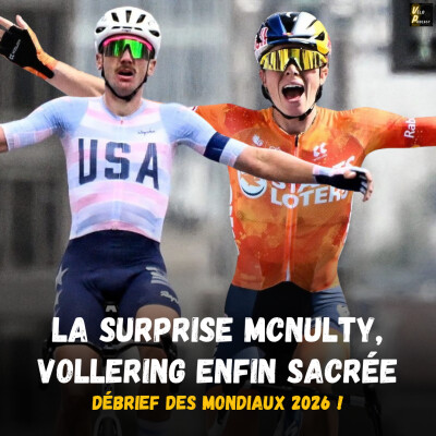 Vélo Podcast n°151 - Mondiaux de Montreal 2026, le débrief : la surprise McNulty, Vollering enfin sacrée, des courses folles ! cover