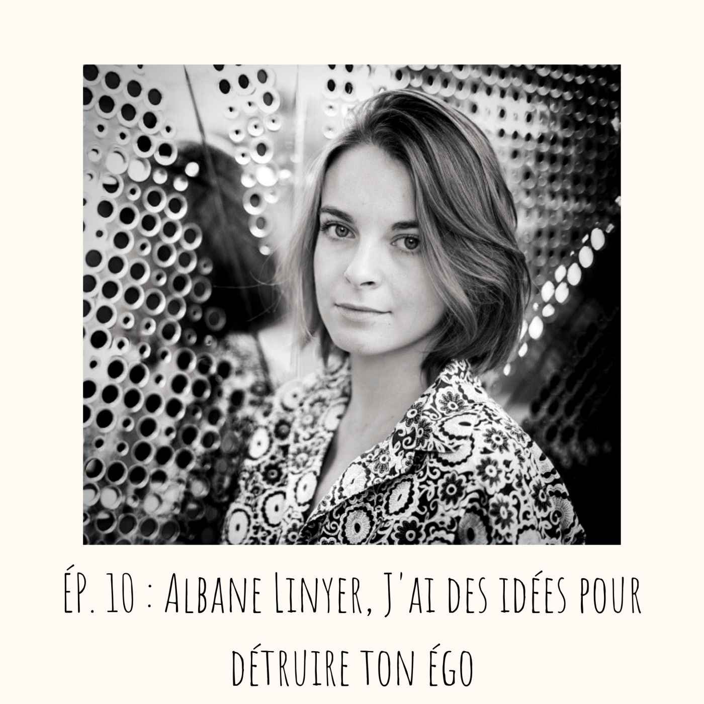 # 10 - Albane Linÿer, J'ai des idées pour détruire ton égo