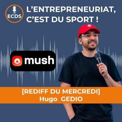 Hugo GEDIO de MUSH - De l'e-sport à LinkedIn, il n'y a qu'un pas cover