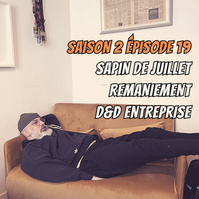 S02E19 - Sapin de juillet, Remaniement, D&D Entreprise cover