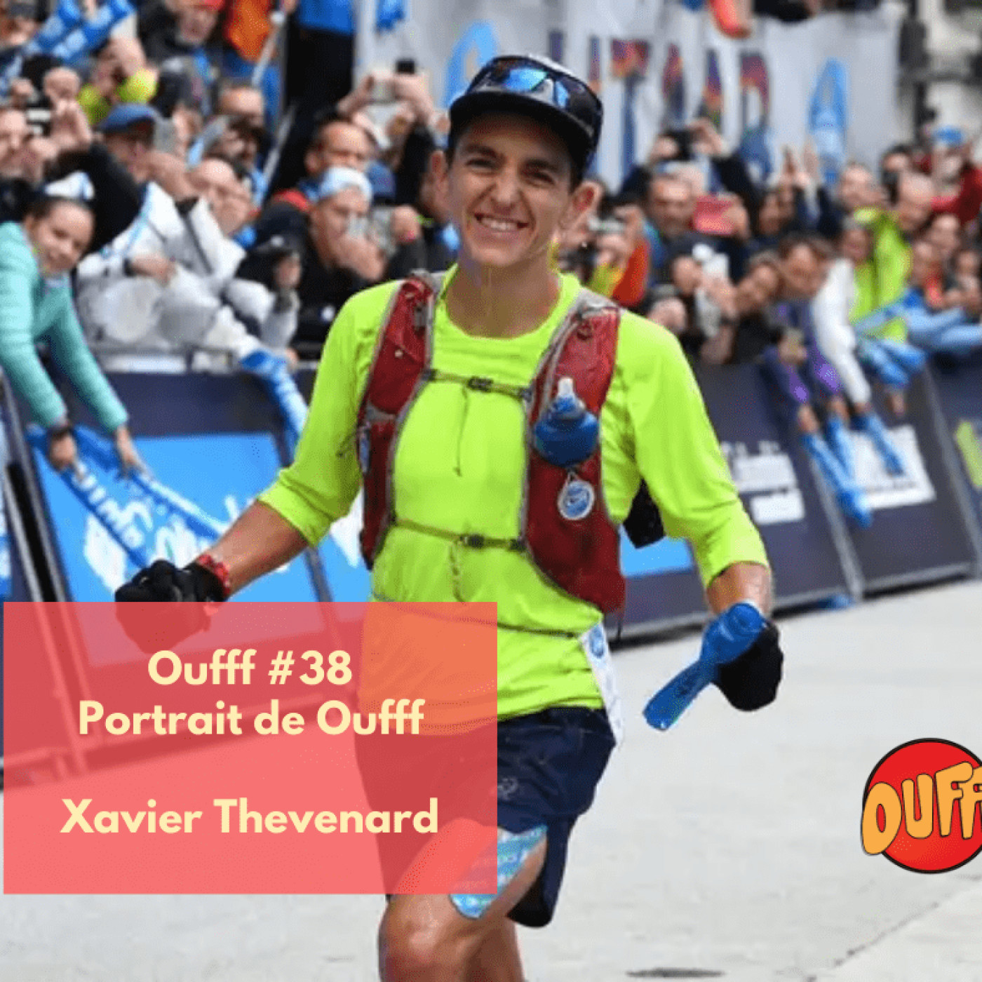 #38 - Portrait de Oufff - Xavier Thévenard, le petit prince du trail