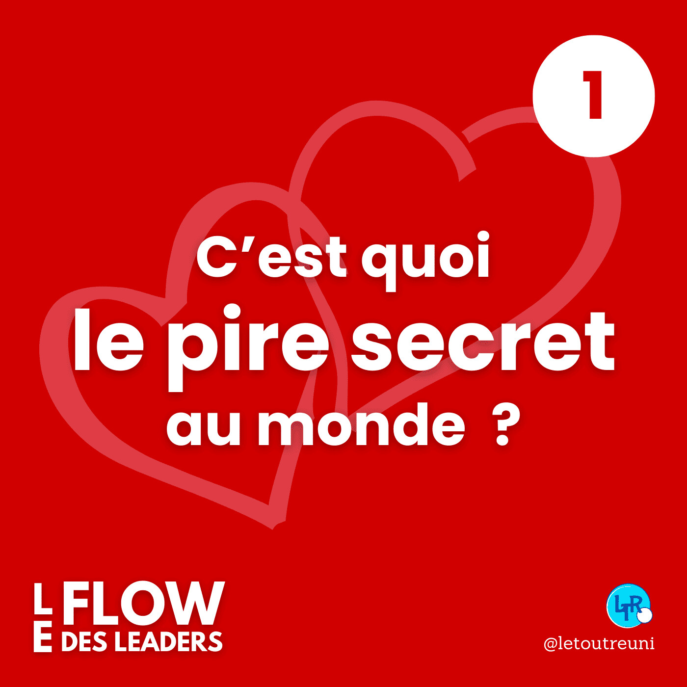 #1 - C'est quoi le pire secret au monde ?